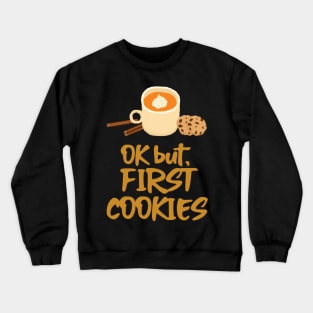 OK but first cookies | funny chill graphic Crewneck Sweatshirt